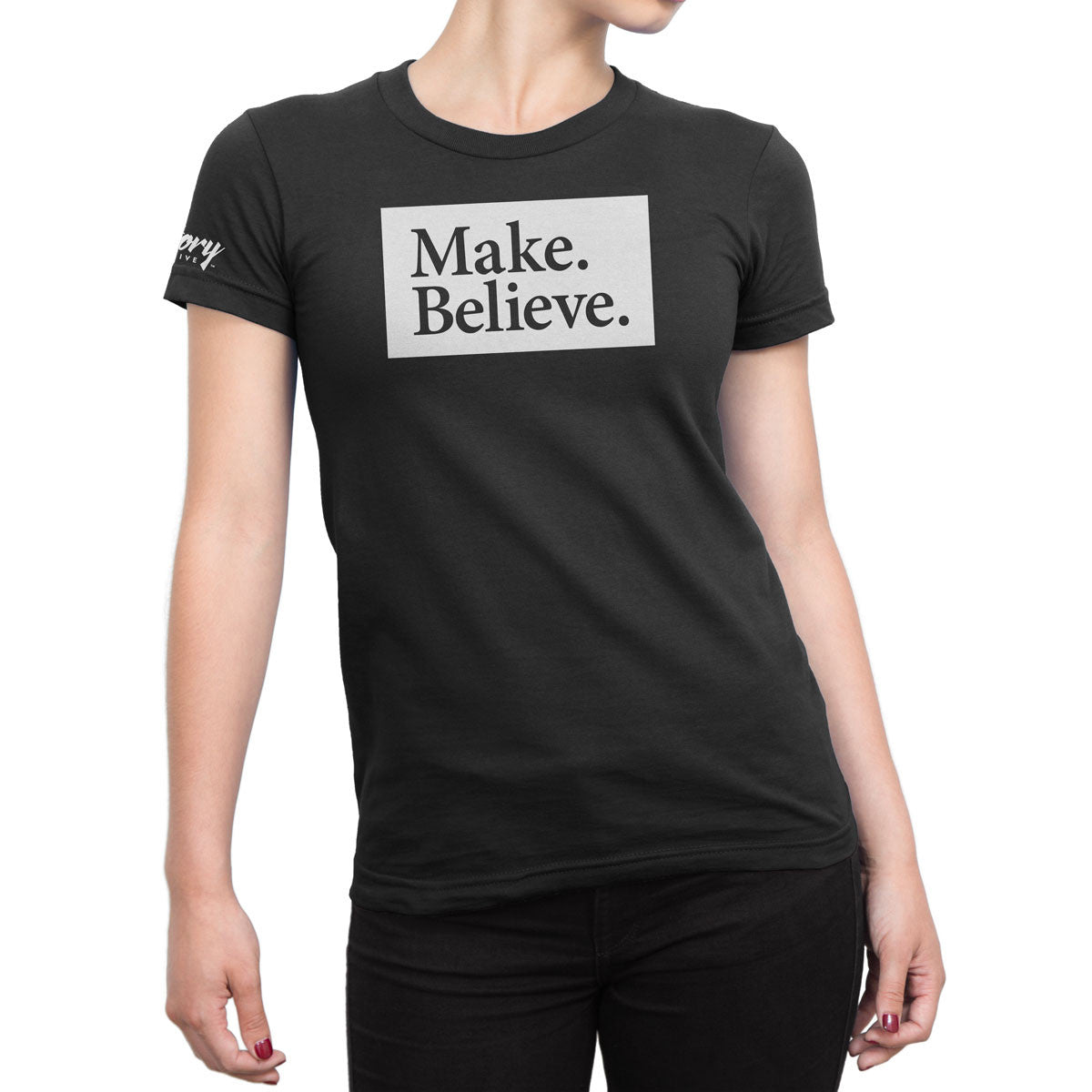 Make. Believe. — Women's T-Shirt