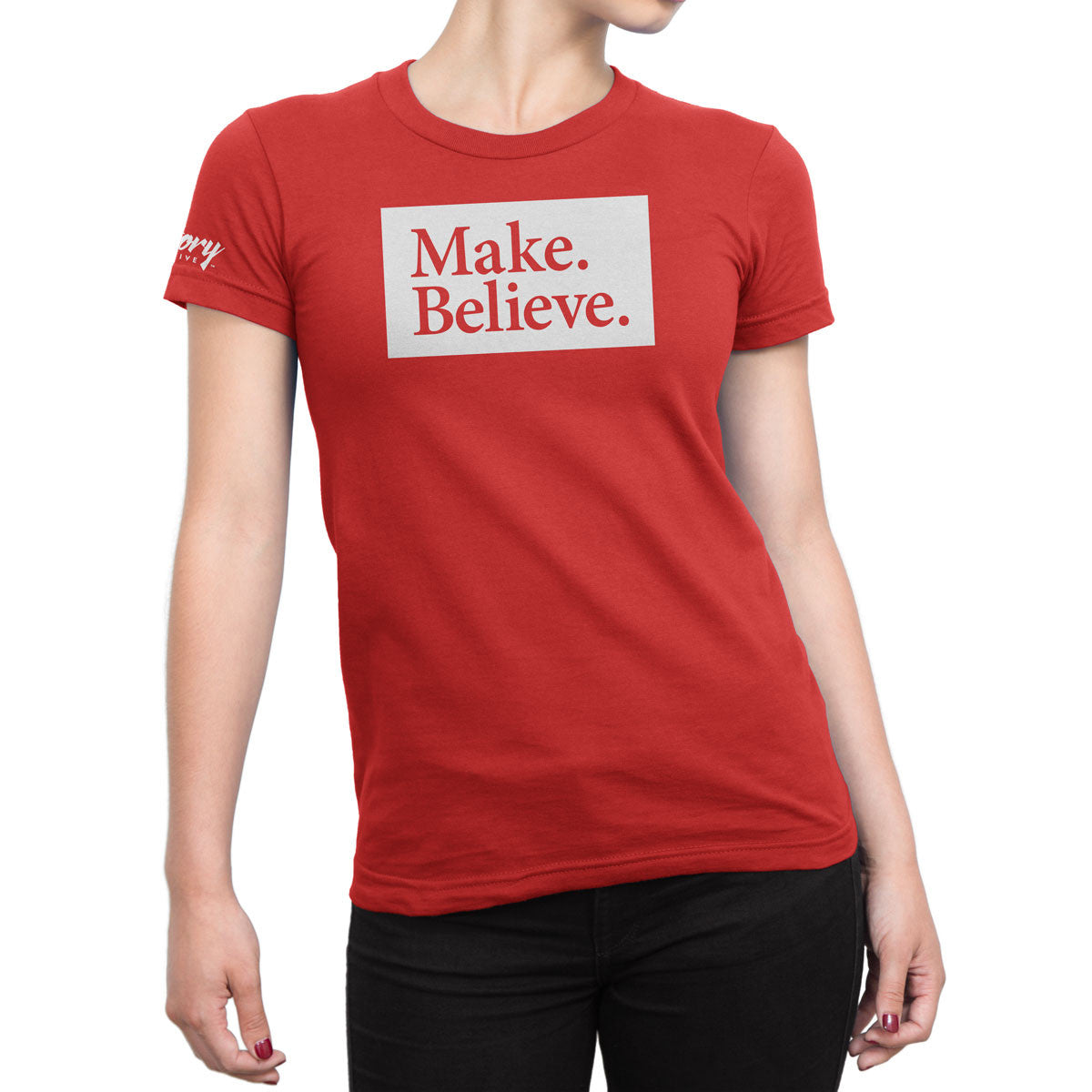 Make. Believe. — Women's T-Shirt